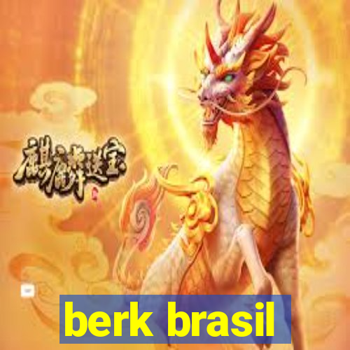 berk brasil